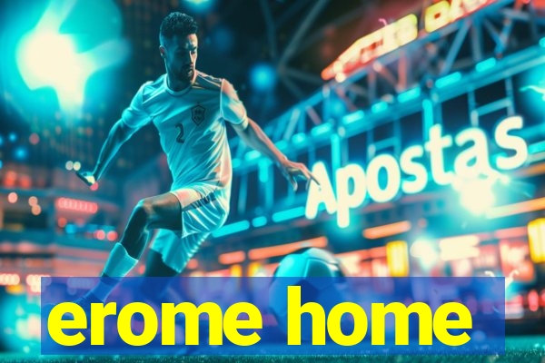 erome home